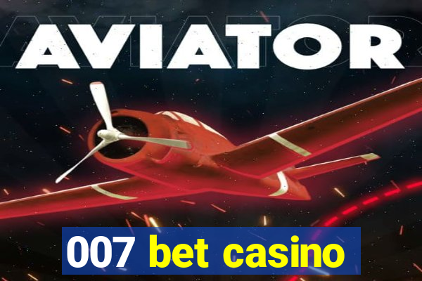 007 bet casino