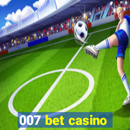 007 bet casino