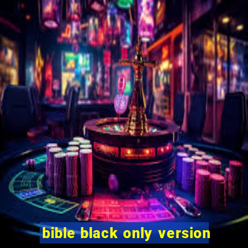 bible black only version