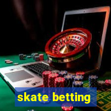 skate betting