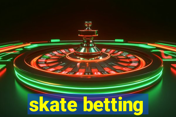 skate betting