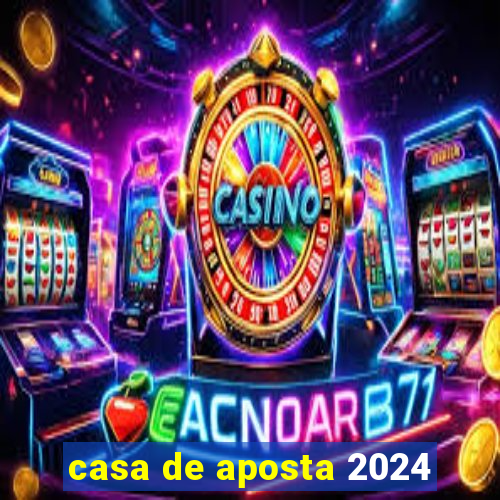 casa de aposta 2024