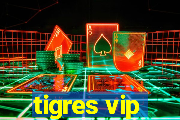 tigres vip