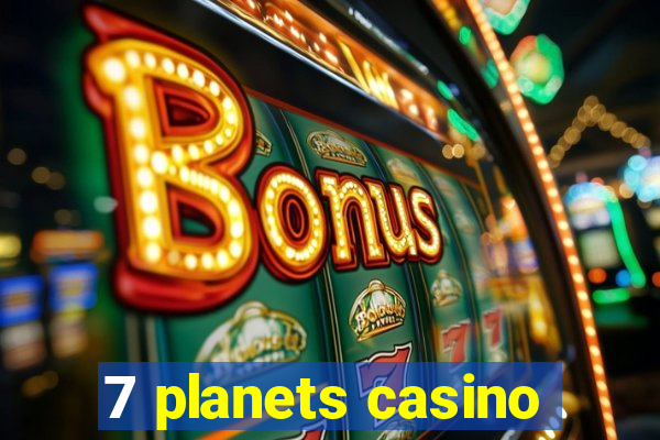 7 planets casino