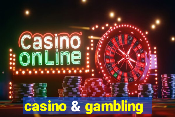 casino & gambling