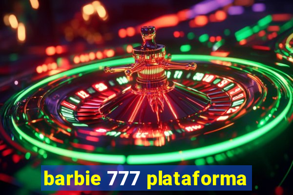 barbie 777 plataforma