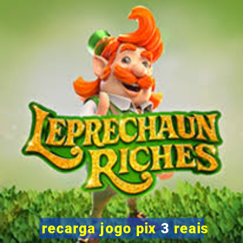 recarga jogo pix 3 reais