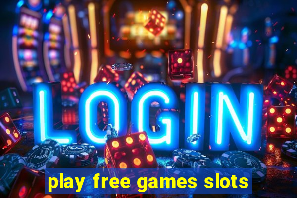 play free games slots