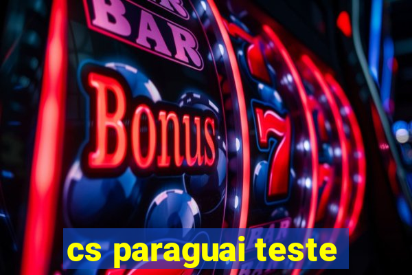 cs paraguai teste