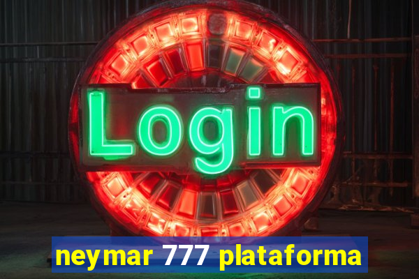 neymar 777 plataforma