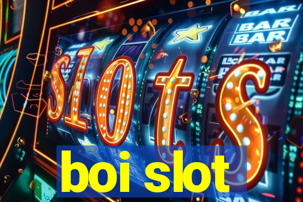 boi slot