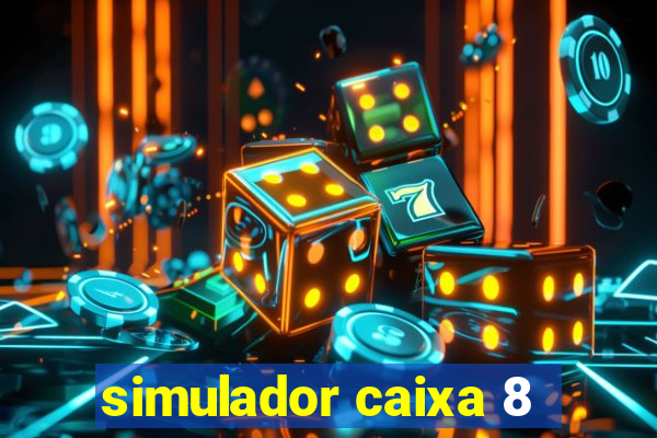 simulador caixa 8