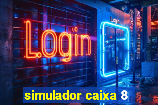 simulador caixa 8