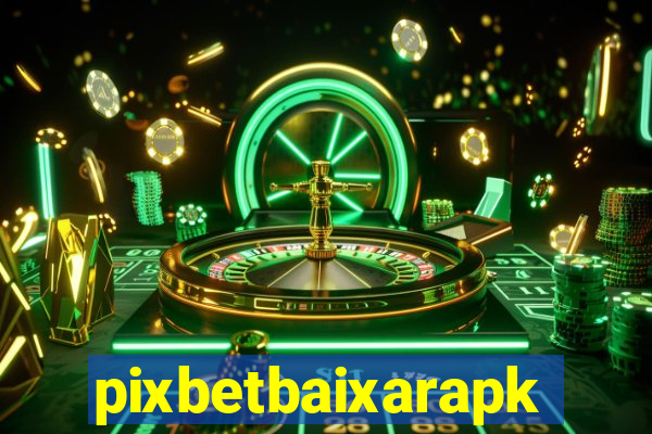 pixbetbaixarapk