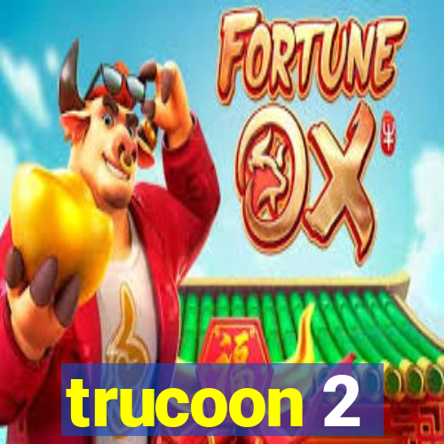 trucoon 2