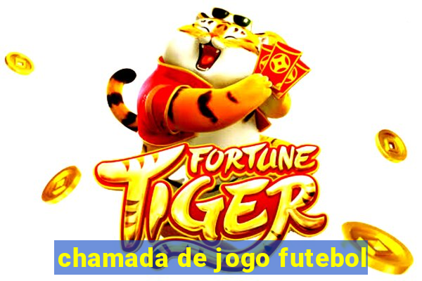 chamada de jogo futebol