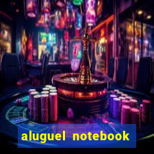 aluguel notebook sao paulo