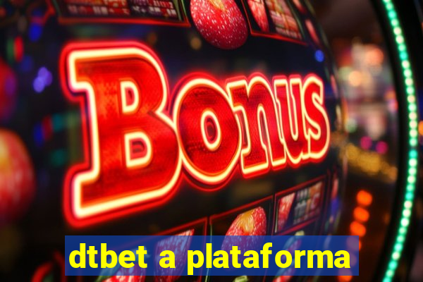 dtbet a plataforma