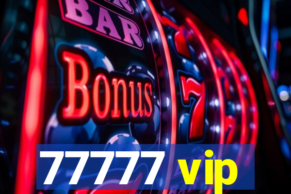 77777 vip