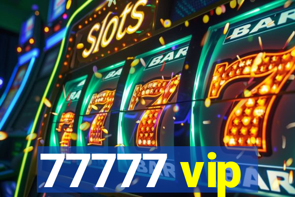 77777 vip