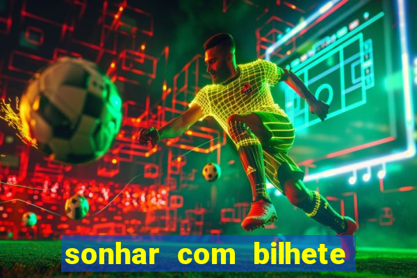 sonhar com bilhete de loteria