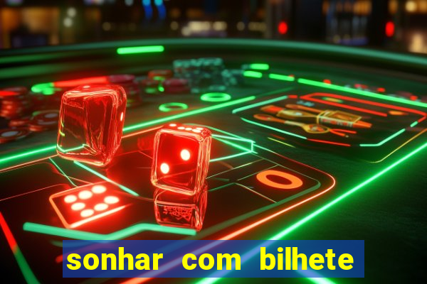 sonhar com bilhete de loteria