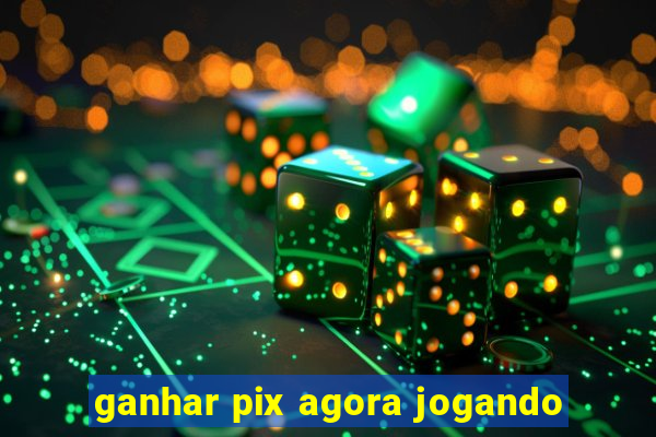 ganhar pix agora jogando