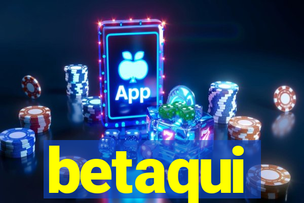 betaqui