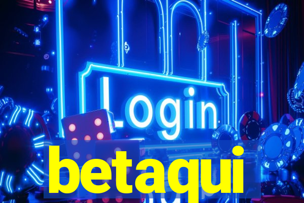 betaqui