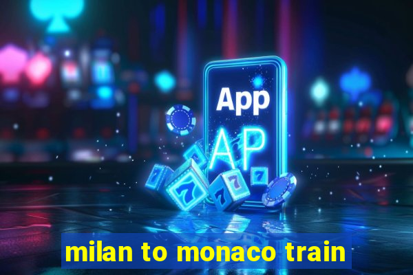 milan to monaco train