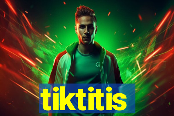 tiktitis