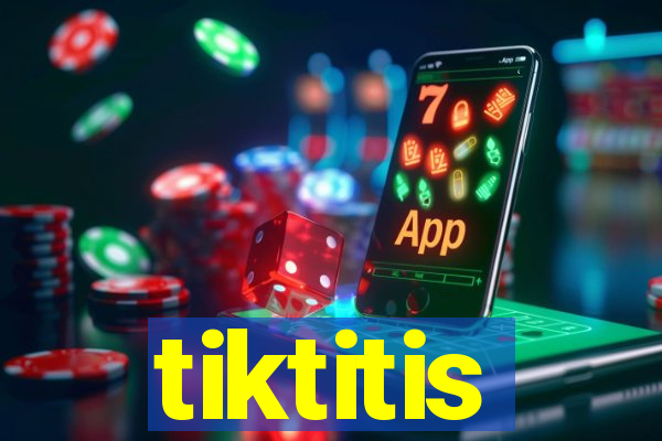 tiktitis