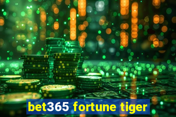 bet365 fortune tiger