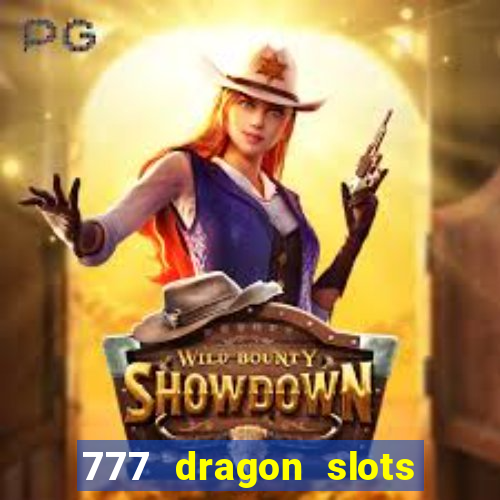 777 dragon slots casino games