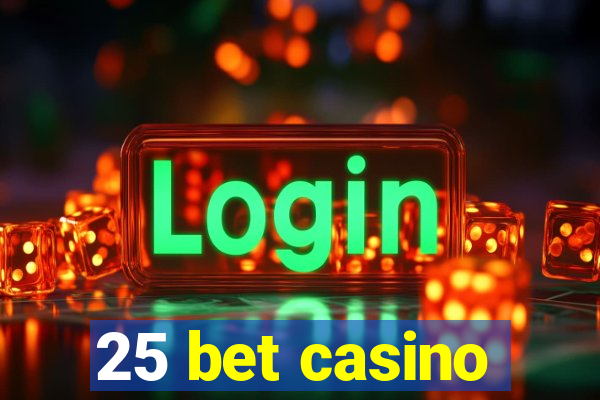 25 bet casino