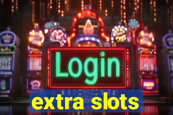 extra slots