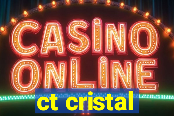 ct cristal