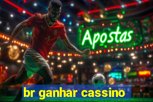 br ganhar cassino