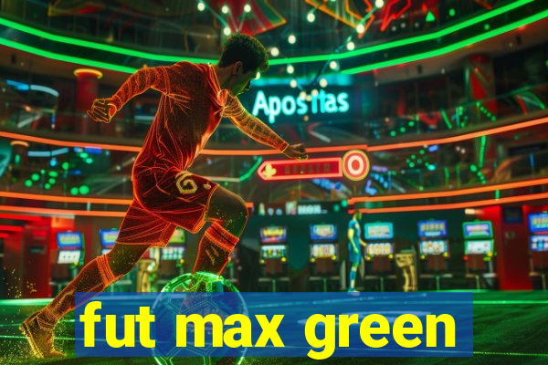 fut max green