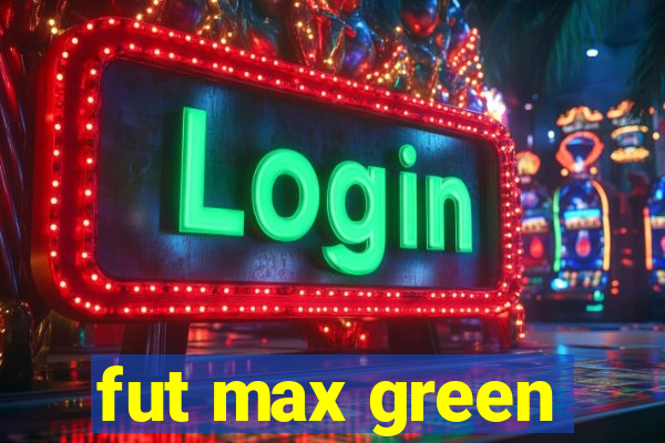 fut max green