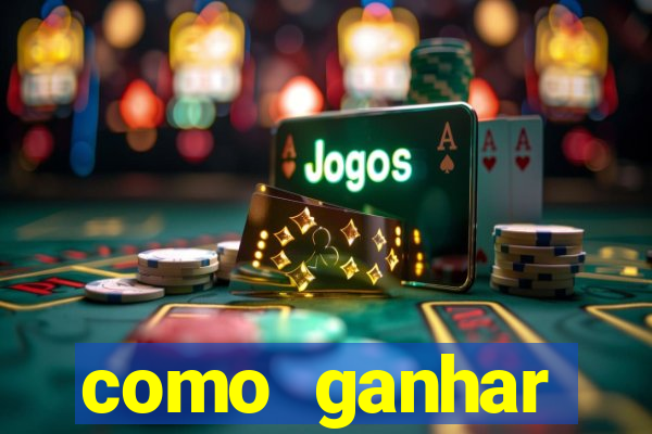 como ganhar dinheiro em um jogo