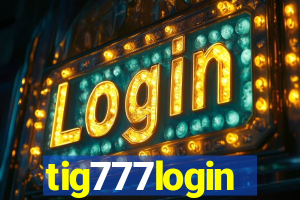 tig777login