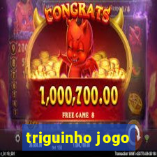 triguinho jogo