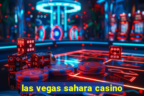 las vegas sahara casino