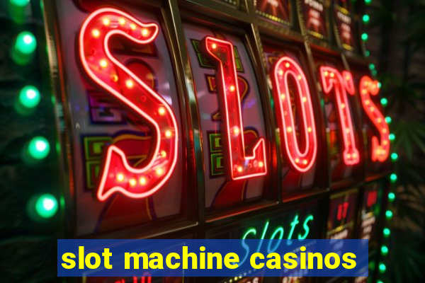 slot machine casinos