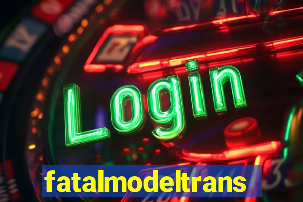 fatalmodeltransex