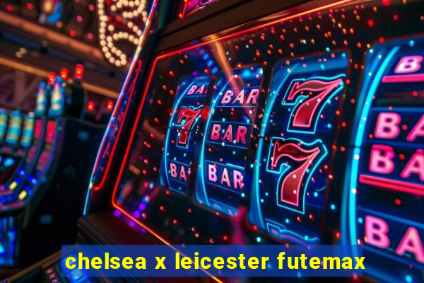 chelsea x leicester futemax