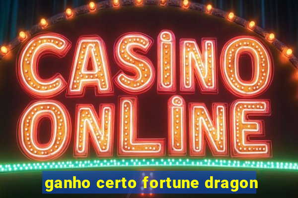 ganho certo fortune dragon