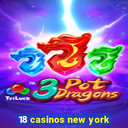 18 casinos new york