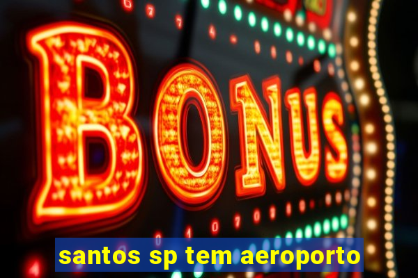 santos sp tem aeroporto